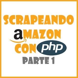 Scrapeando Amazon con PHP Parte 1