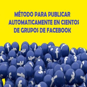 Método para publicar automáticamente en cientos de grupos de facebook